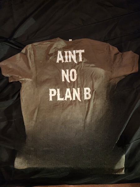 AINT NO PLAN B T SHIRT